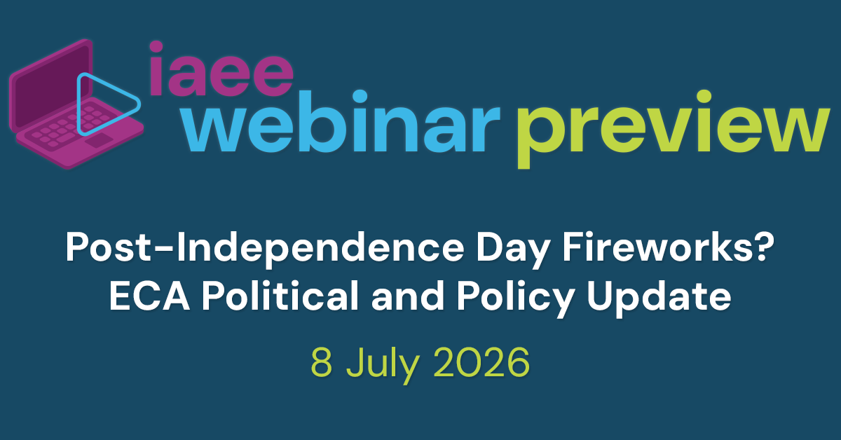 IAEE Webinar Preview for Post-Independence Day Fireworks? ECA Political and Policy Update on 8 July 2026